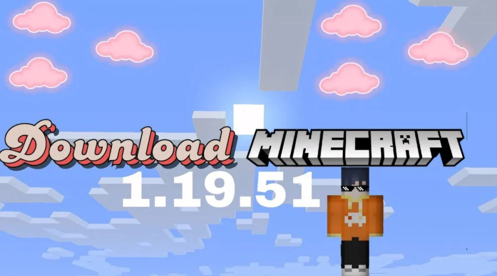 Cách cài đặt Minecraft 1.19.51 trên điện thoại chuẩn xác